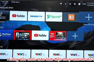 Hướng dẫn chiếu màn hình điện thoại android lên tivi