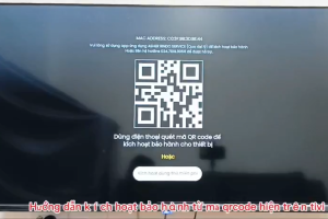 Hướng dẫn kích hoạt bảo hành quét mã qrocde trên tivi